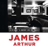 James Arthur - You're Nobody 'Til Somebody Loves You (Remixes) [EP]