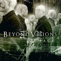 Beyond Visions - Your Face Is Familiar