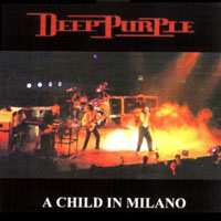 Deep Purple - The Battle Rages On Tour, 1993 (Bootlegs Collection) - 1993.09.26 Milano, Italy (1St Source) ''A Child In Milano'' (CD 1)