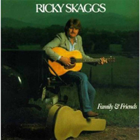 Skaggs, Ricky - Family & Friends