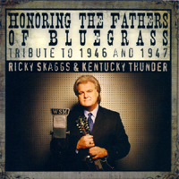 Skaggs, Ricky - Honoring the Fathers of Bluegrass: Tribute to 1946 and 1947