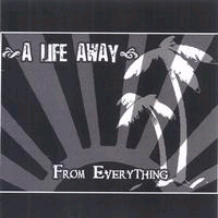 A Life Away - From Everything
