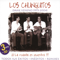 Los Chunguitos - Dame Veneno (1973 - 2004) (CD 1)