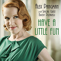 Pangman, Alex - Have A Little Fun (feat. Bucky Pizzarelli)