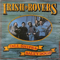 Irish Rovers - Tall Ships & Salty Dogs