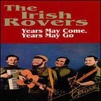 Irish Rovers - Years May Come, Years May Go