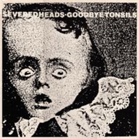 Severed Heads - Goodbye Tonsils (Single)
