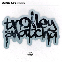 Trolley Snatcha - Scion A/V presents: Trolley Snatcha (EP)