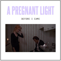 Pregnant Light - Before I Came