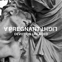 Pregnant Light - Devotion Unlaced (EP)