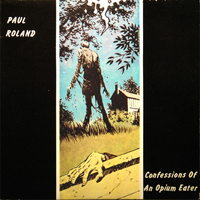 Roland, Paul - Confessions Of An Opium Eater