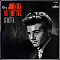 Johnny Burnette - The Johnny Burnette Story