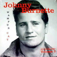 Johnny Burnette - Wampus Cat, Rock And Roll Demos, Vol. 2