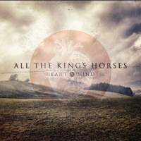 All The King's Horses - Heart & Mind