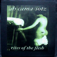 Ah Cama-Sotz - Rites Of The Flesh (Mini CD)