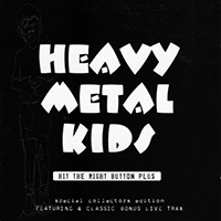 Heavy Metal Kids - Hit The Right Button (2009 Remastered)