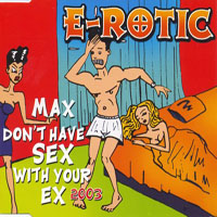 E-Rotic - Max Don't Have Sex With Your Ex (Maxi-Single 2003)
