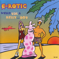 E-Rotic - Willy Use A Billy...Boy (Single)