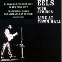 Eels - With Strings: Live at Town Hall