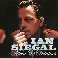 Ian Siegal - A Bigger Plate Of Meat & Potatoes