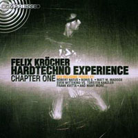 Krocher, Felix - Hardtechno Experience Chapter One Mixed by Felix Kroecher (CD 1)