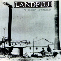 Landfill - Extinction Is Mandatory