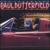 Butterfield, Paul - The Legendary Paul Butterfield Rides Again