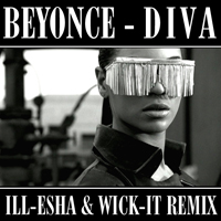 ill-esha - Beyonce - Diva (ill-esha & Wick-it Remix) (Single)