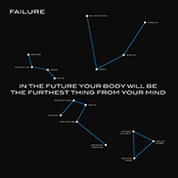 Failure (USA) - In the Future Your Body Will Be the Furthest Thing from Your Mind