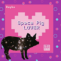 Rayko - Space Pig Lover (Single)