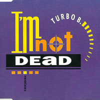 Turbo B - I'm Not Dead! (Remixes) (EP)