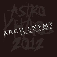 Arch Enemy - Astro Khaos: 2012 Official Live Bootleg