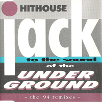 Hithouse - Jack To The Sound Of The Underground (The '94 Remixes)