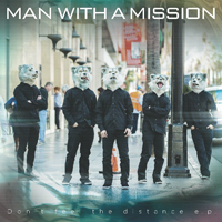 Man With A Mission - Don't Feel The Distance