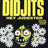 The Didjits - Hey judester