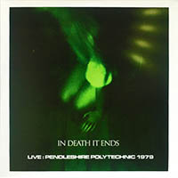 In Death It Ends - Live: Pendleshire Polytechnic 1979