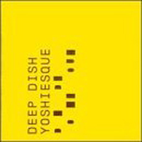 Deep Dish - Deep Dish, Yoshiesque Cd1