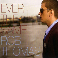 Rob Thomas - Ever The Same (Single)