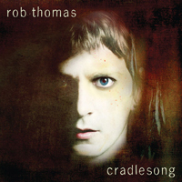 Rob Thomas - Cradlesong (Bonus Track Version)