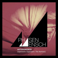 Phasenmensch - Heteronomie (Optimierte Gegenwart: The Remixes)