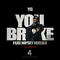 YG - You Broke (feat. Nipsey Hussle)