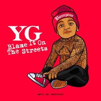 YG - Blame It On The Streets