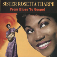 Sister Rosetta Tharpe - From Blues To Gospel (CD 1)