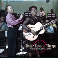 Sister Rosetta Tharpe - The Original Soul Sister (CD 1 - Shout Sister Shout)