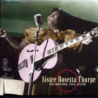 Sister Rosetta Tharpe - The Original Soul Sister (CD 4 - This Train)