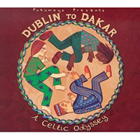 Putumayo World Music (CD Series) - Putumayo presents: Dublin To Dakar - A Celtic Odyssey