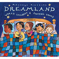 Putumayo World Music (CD Series) - Putumayo presents: Dreamland - World Lullabies & Soothing Songs