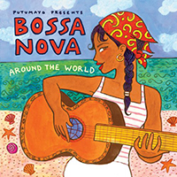Putumayo World Music (CD Series) - Putumayo presents: Bossa Nova Around The World