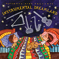 Putumayo World Music (CD Series) - Putumayo Kids presents: Instrumental Dreamland