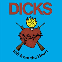 Dicks - Kill from the heart (LP)